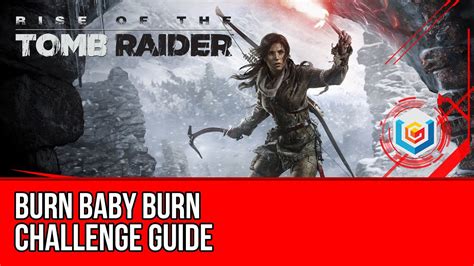 rise of the tomb raider vandal|tomb raider burn baby burn.